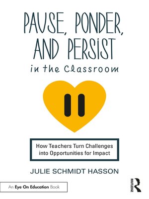 cover image of Pause, Ponder, and Persist in the Classroom